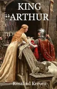 «King Arthur» by Rosalind Kerven