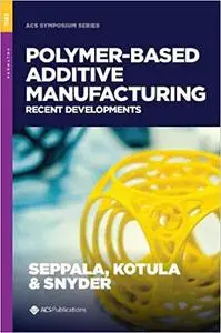 Polymer-Based Additive Manufacturing: Recent Developments