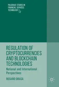 Regulation of Cryptocurrencies and Blockchain Technologies: National and International Perspectives