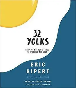 32 Yolks: From My Mother's Table to Working the Line [Audiobook]