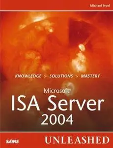 Microsoft Internet Security and Acceleration (ISA) Server 2004 Unleashed by  Michael Noel