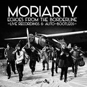 Moriarty - Echoes from the Borderline (Live) (2017) [Official Digital Download]