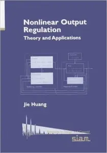 Nonlinear Output Regulation: Theory and Applications (Repost)