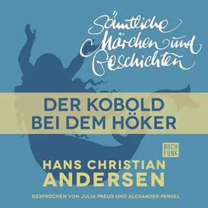«H.C. Andersen - Sämtliche Märchen und Geschichten: Der Kobold bei dem Höker» by Hans Christian Andersen