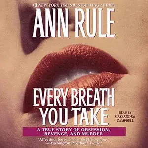 Every Breath You Take: A True Story of Obsession, Revenge, and Murder, Unabridged 2020 Edition [Audiobook]