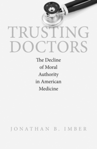Trusting Doctors: The Decline of Moral Authority in American Medicine