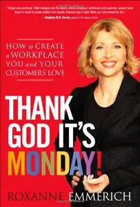 Thank God It's Monday!: How to Create a Workplace You and Your Customers Love (repost)