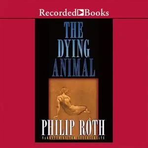 «The Dying Animal» by Philip Roth