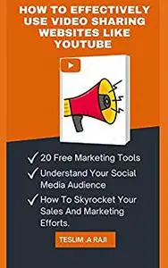 Guide to Creating and Marketing the Perfect YouTube Videos For Your Products And Business