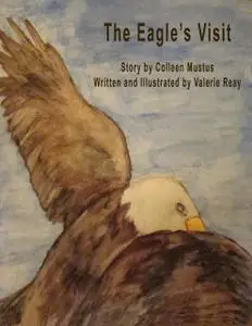 «The Eagle's Visit» by Colleen Mustus, Valerie Reay