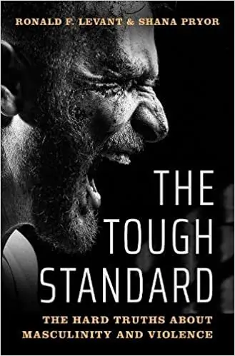 The Tough Standard: The Hard Truths About Masculinity and Violence