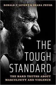 The Tough Standard: The Hard Truths About Masculinity and Violence