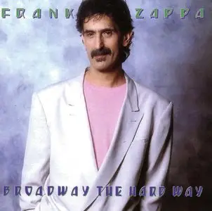 Frank Zappa - Broadway The Hard Way (1988) {2012 UMe Remaster}