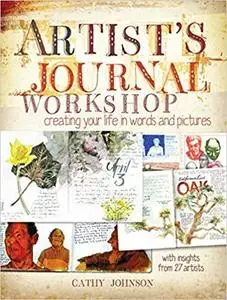 Artist's Journal Workshop: Creating Your Life in Words and Pictures