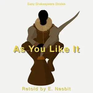 «As You Like It Retold by E. Nesbit» by Nesbit