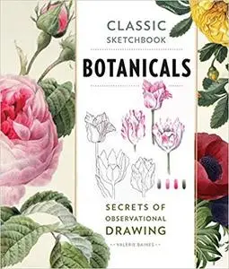 Classic Sketchbook: Botanicals: Secrets of Observational Drawing