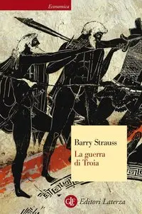 Barry Strauss - La guerra di Troia