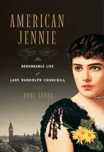 American Jennie: The Remarkable Life of Lady Randolph Churchil