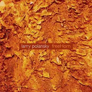 Larry Polansky - freeHorn (2017) {Cold Blue Music CB0049 Official Digital Download}