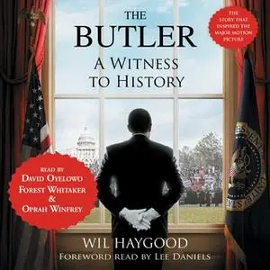 «The Butler: A Witness to History» by Wil Haygood