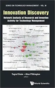 Innovation Discovery: Network Analysis of Research and Invention Activity for Technology Management