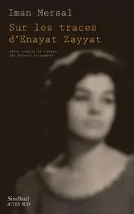 Iman Mirsal, "Sur les traces d'Enayat Zayyat"