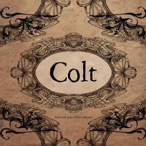 Colt - You Hold On To What's Not Real