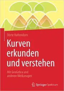 Kurven erkunden und verstehen: Mit GeoGebra und anderen Werkzeugen