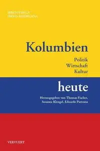 Kolumbien heute: Politik, Wirtschaft, Kultur