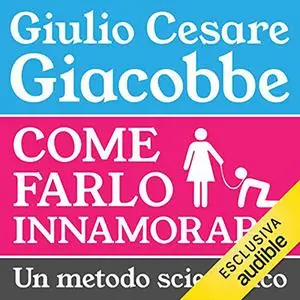 «Come farlo innamorare» by Giulio Cesare Giacobbe