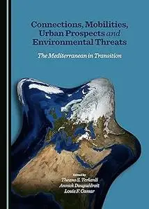 Connections, Mobilities, Urban Prospects and Environmental Threats: The Mediterranean in Transition