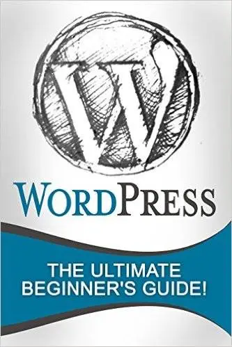 WordPress: The Ultimate Beginner's Guide!