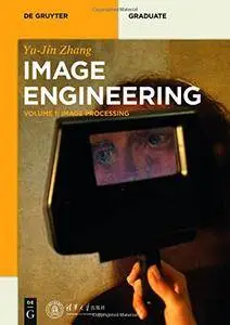 Image Engineering, Volume 1: Image Processing