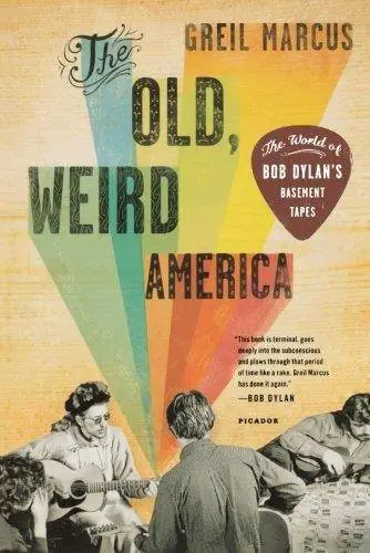 The Old, Weird America: The World of Bob Dylan's Basement Tapes (Repost)