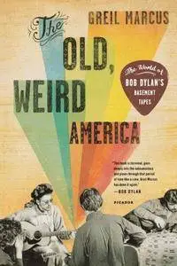 The Old, Weird America: The World of Bob Dylan's Basement Tapes (Repost)