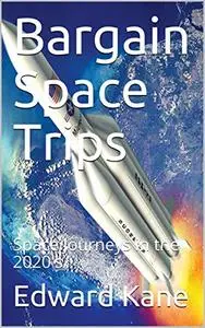 Bargain Space Trips: Space Journeys in the 2020's