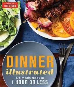 Dinner Illustrated: 175 Meals Ready in 1 Hour or Less (Repost)