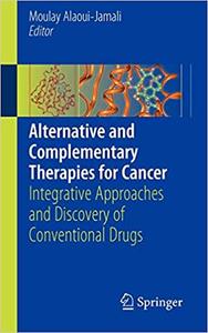 Alternative and Complementary Therapies for Cancer: Integrative Approaches and Discovery of Conventional Drugs