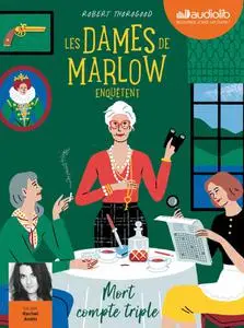 Robert Thorogood, "Les dames de Marlow enquêtent, tome 1 : Mort compte triple"