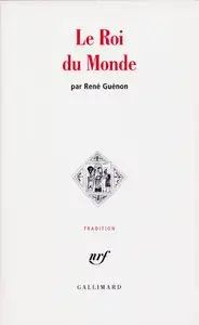 René Guénon, "Le Roi du Monde" (repost)
