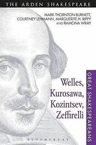 Welles, Kurosawa, Kozintsev, Zeffirelli: Great Shakespeareans: Volume XVII (Repost)