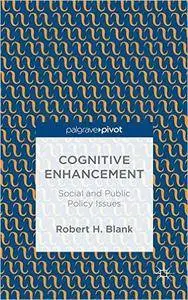 Cognitive Enhancement: Social and Public Policy Issues