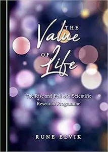 The Value of Life: The Rise and Fall of a Scientific Research Programme