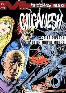 Lanciostory Maxi 79 - Gilgamesh 07 - Alla Ricerca Di Un Nuovo Mondo (Aurea 2022-10-28)