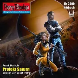 «Perry Rhodan - Episode 2500: Projekt Saturn» by Frank Borsch