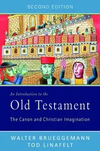 An Introduction to the Old Testament, Second Edition: The Canon and Christian Imagination (Repost)