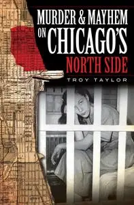 Murder and Mayhem on Chicago's North Side