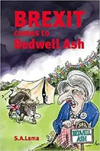 Brexit Comes to Bedwell Ash: A light-hearted novel looking at the shenanigans surrounding Brexit!