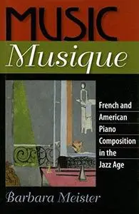 Music Musique: French and American Piano Composition in the Jazz Age