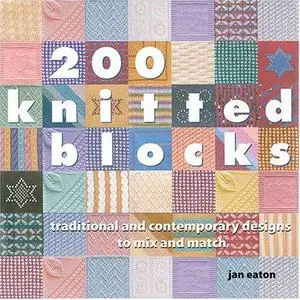 200 knitted blocks: traditional and contemporary designs to mix and match